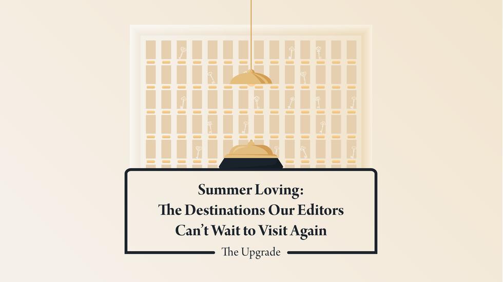 Summer Loving: The Destinations Our Editors Can’t Wait to Visit Again